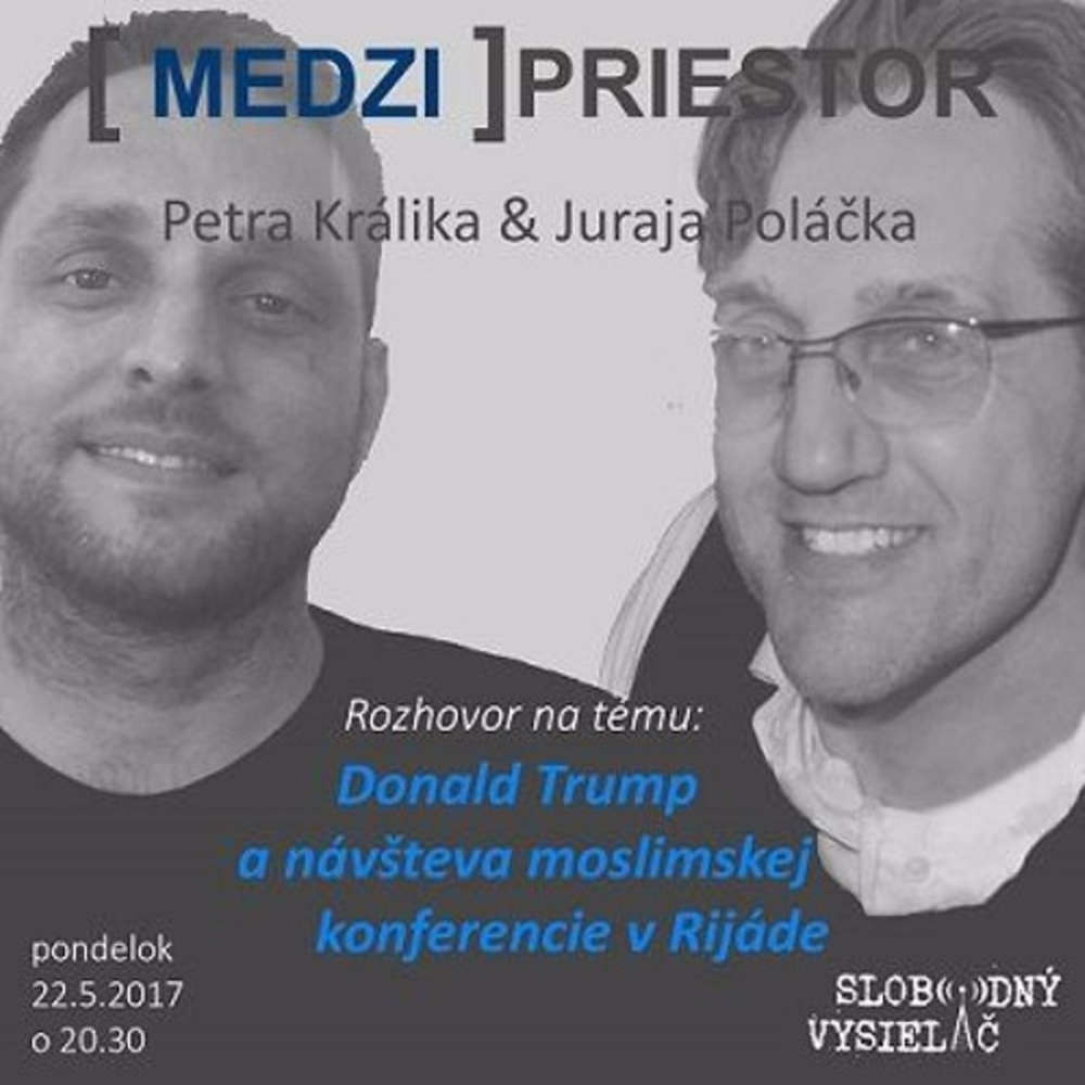 Medzipriestor 70 2017 05 22 Donald Trump a nav teva moslimskej konferencie v Rijade