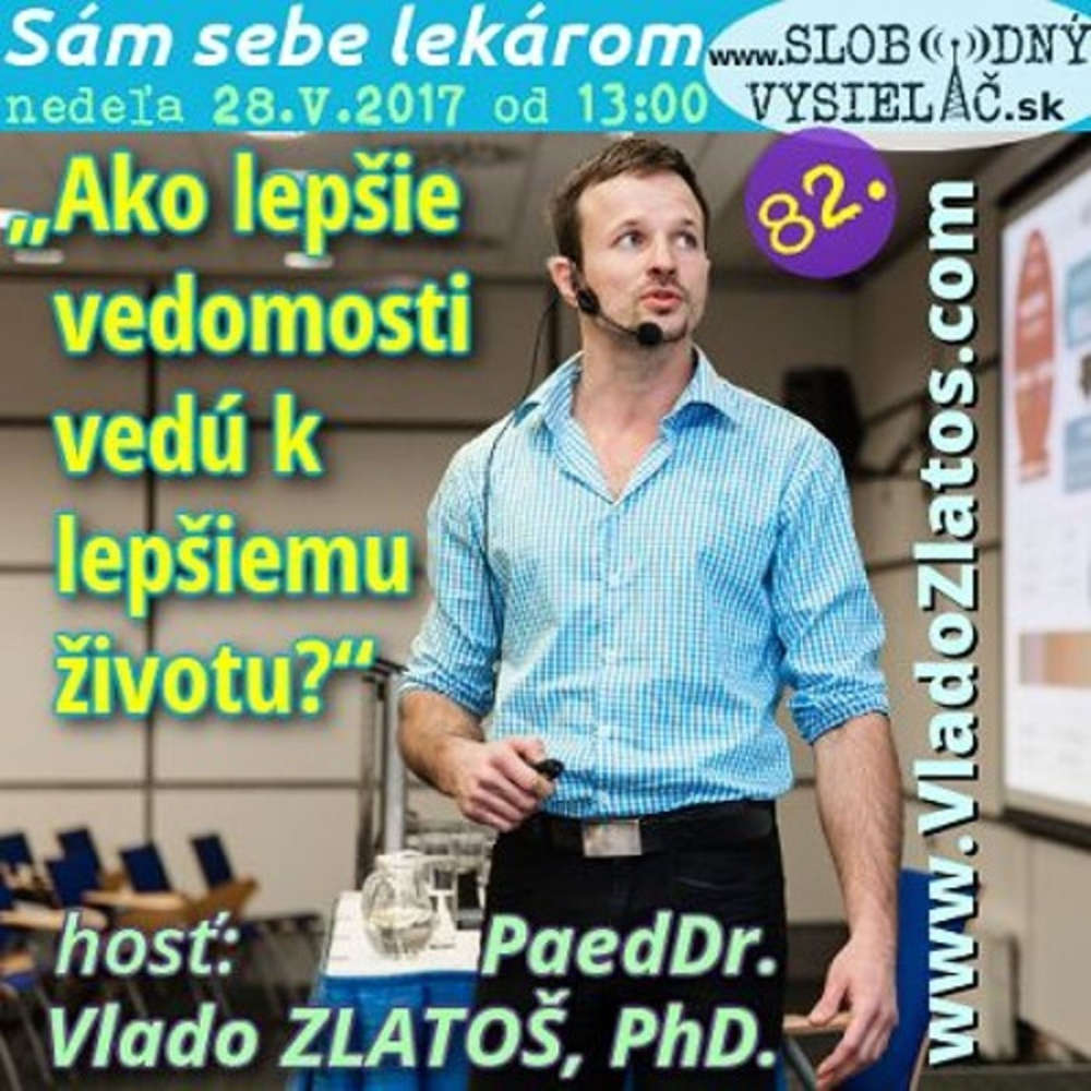 Sam sebe lekarom 82 2017 05 28 Ako lep ie vedomosti vedu k lep iemu ivotu