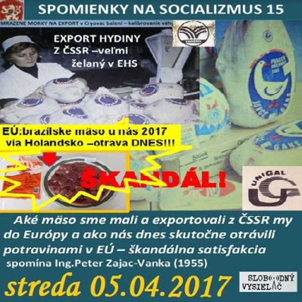 Spomienky na Socializmus 15 2017 04 05 Ake maso sme mali a exportovali z SSR my do Europy