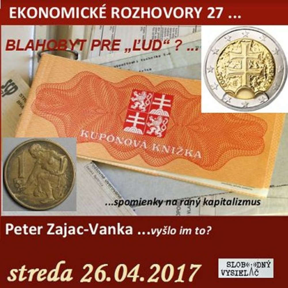 Ekonomicke rozhovory 27 2017 04 26 Blahobyt pre ud a vy lo im to