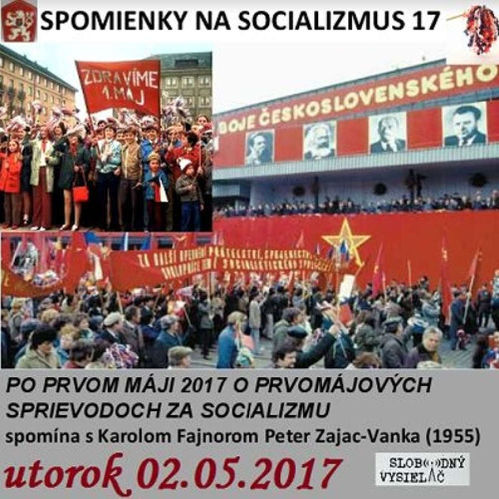 Spomienky na Socializmus 17 2017 05 02 PO PRVOM MAJI 2017 O PRVOMAJOVYCH SPRIEVODOCH ZA SOCIALIZMU