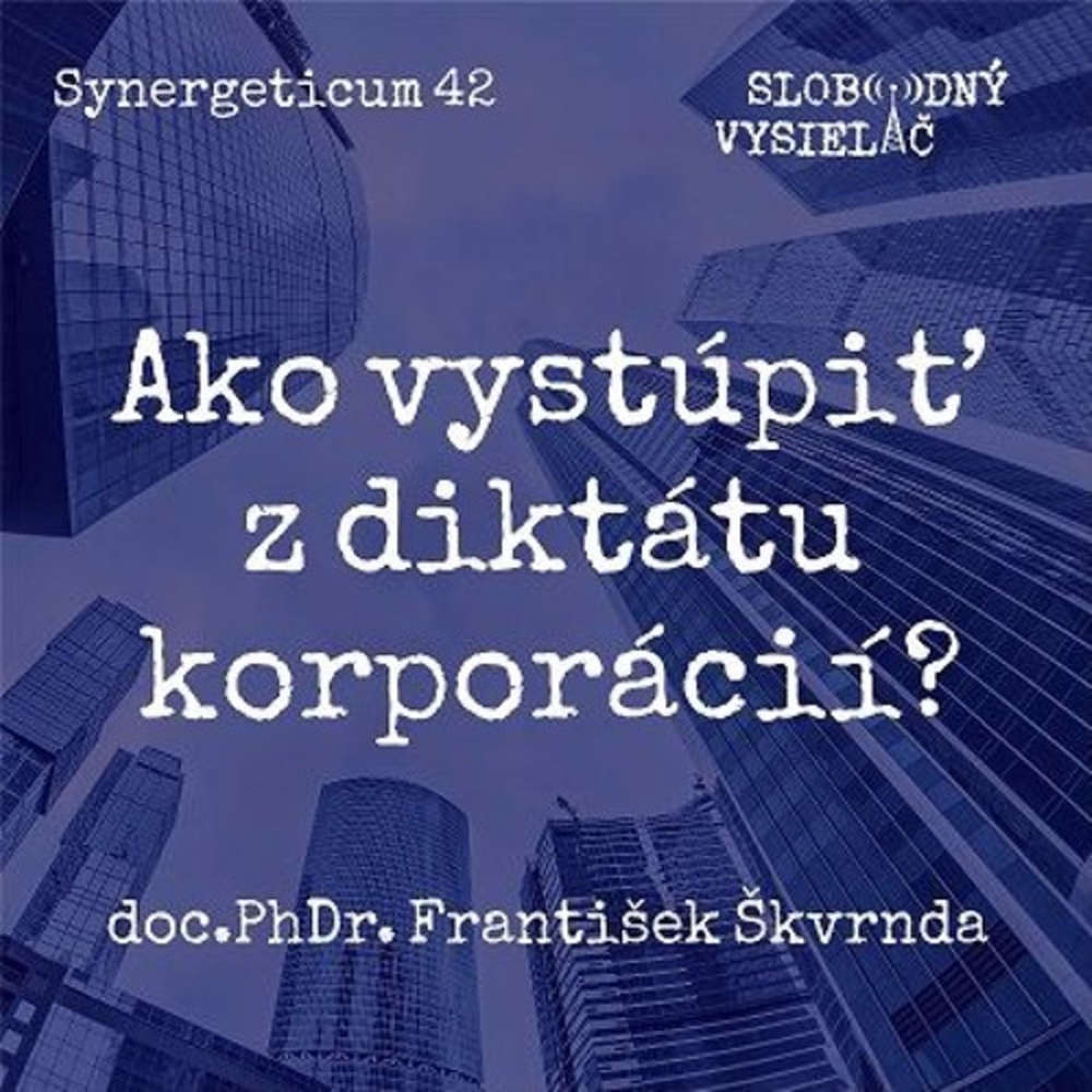 Synergeticum 42 2017 05 02 Ako vystupi z diktatu korporacii