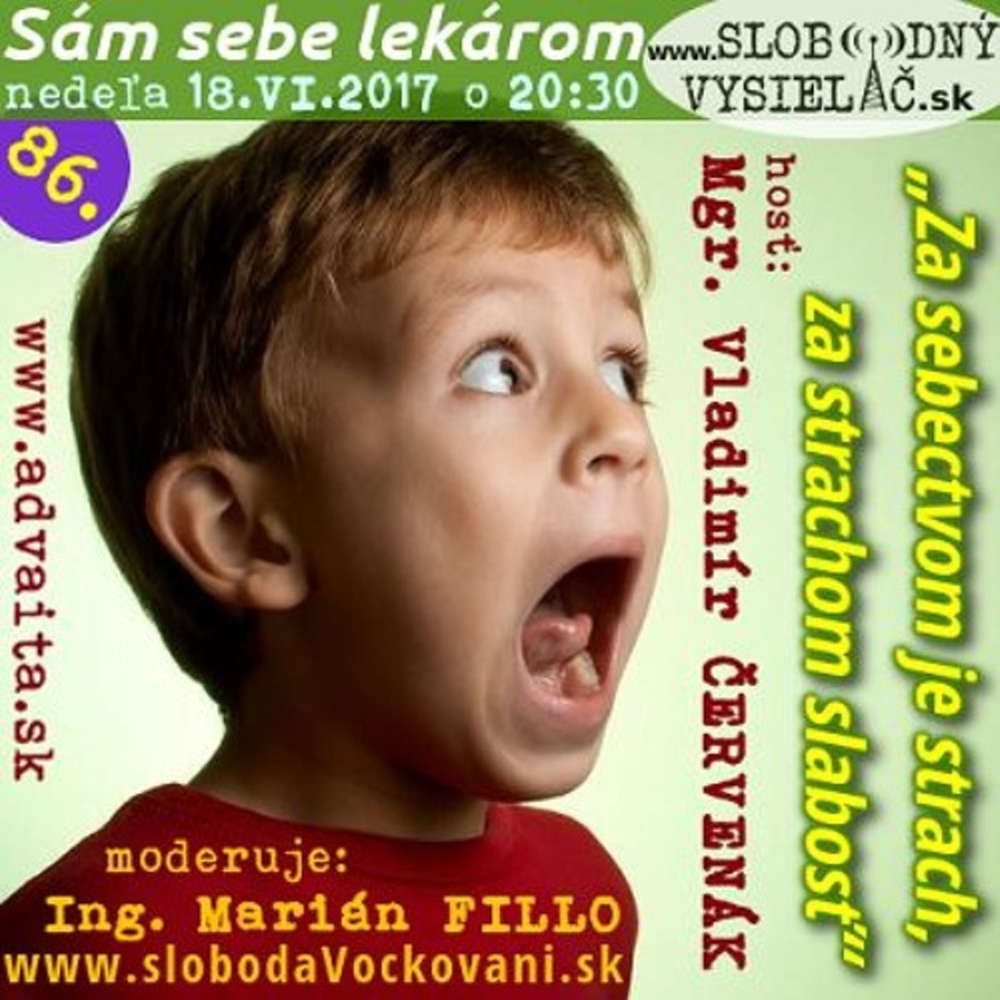 Sam sebe lekarom 86 2017 06 18 Za sebectvom je strach za strachom je slabos