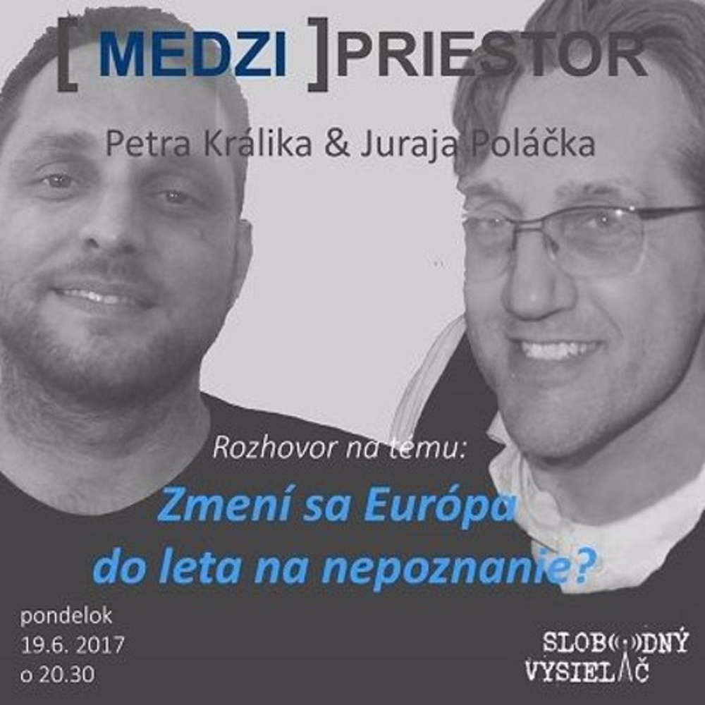 Medzipriestor 75 2017 06 19 Zmeni sa Europa do leta na nepoznanie