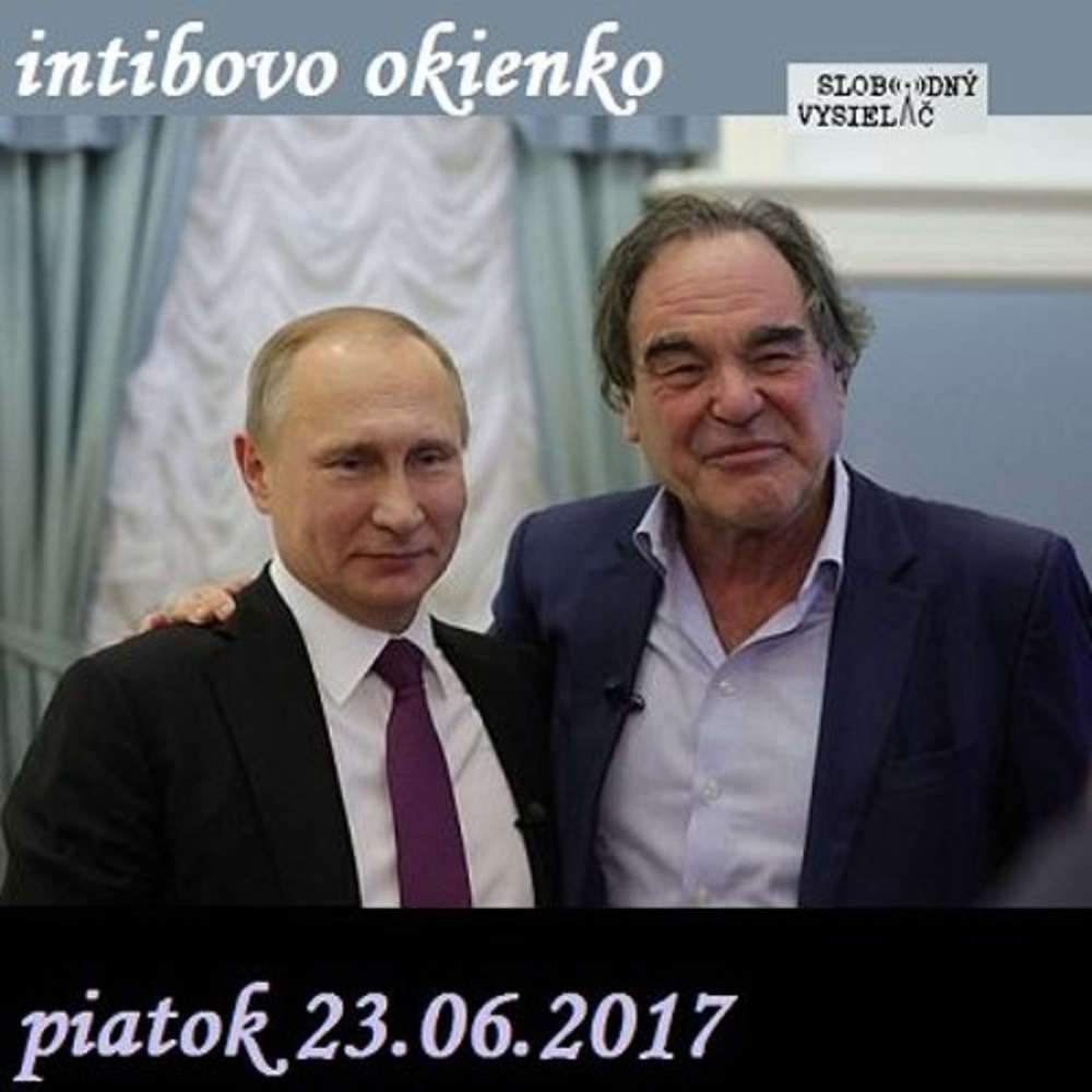 Intibovo okienko 11 2017 06 23 Dokument Olivera Stonea Svet pod a Putina