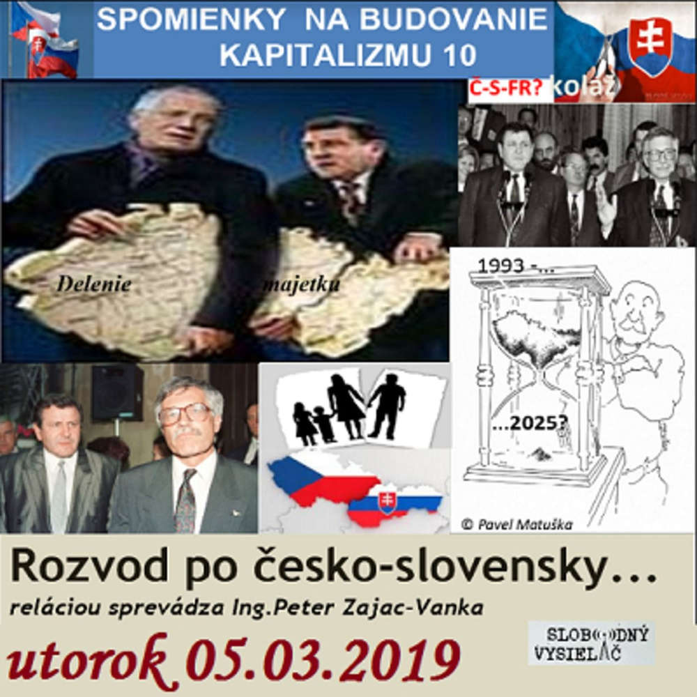 Spomienky na budovanie Kapitalizmu 10 - 2019-03-05 „Rozvod po česko-slovensky“ alebo Delenie majetku…