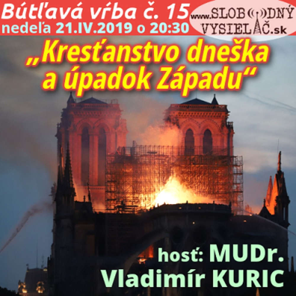 Bútľavá vŕba 15 - 2019-04-21 „Kresťanstvo dneška a úpadok Západu“