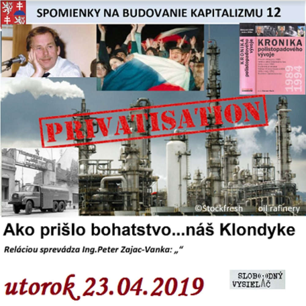 Spomienky na budovanie Kapitalizmu 12 - 2019-04-23 „Ako prišlo bohatstvo…náš Klondyke„