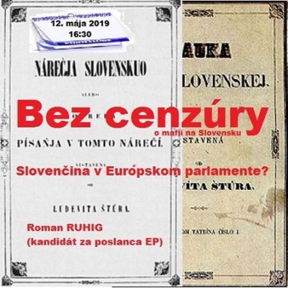 Bez cenzúry 136 - 2019-05-12 „SLOVENČINA V EURÓPSKOM PARLAMENTE“