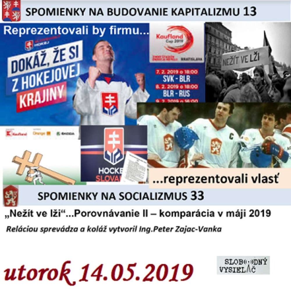 Spomienky na budovanie Kapitalizmu 13 - 2019-05-14 „Nežít ve lži“…Porovnávanie II – komparácia v máji 2019…