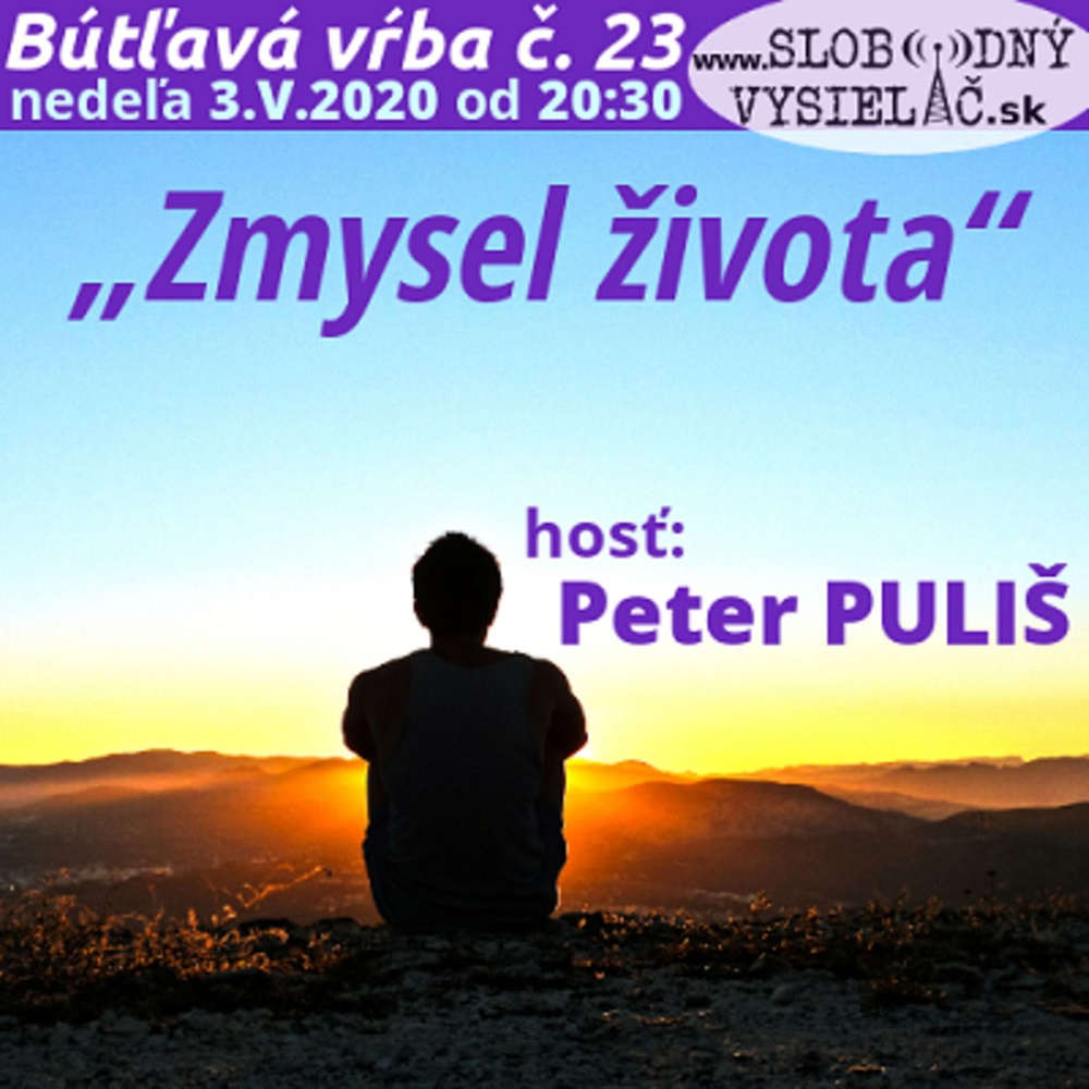 Bútľavá vŕba 23 - 2020-05-03 „Zmysel života“