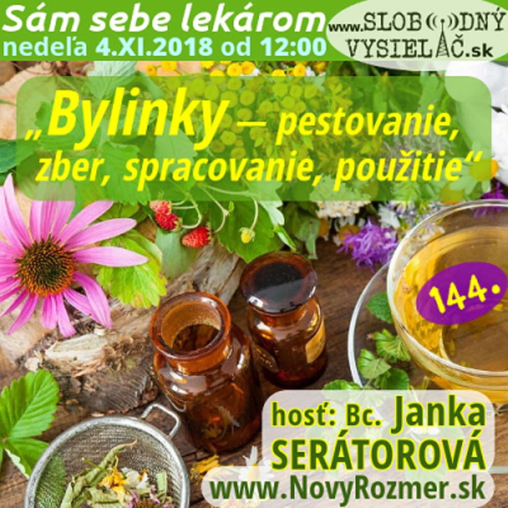 Sam sebe lekarom 144 - 2018-11-04 „Bylinky — pestovanie, zber, spracovanie, použitie“