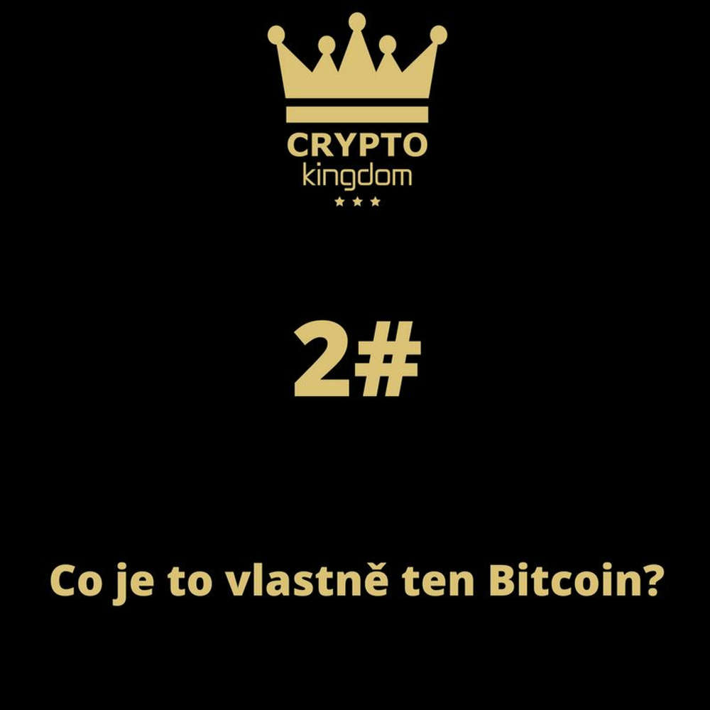 Epizóda 02. Co je to vlastně ten Bitcoin? podcastu Crypto Kingdom CZ -  Audioknihy na stiahnutie