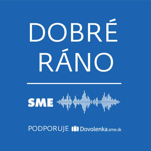 Dobré ráno | Denný podcast denníka SME