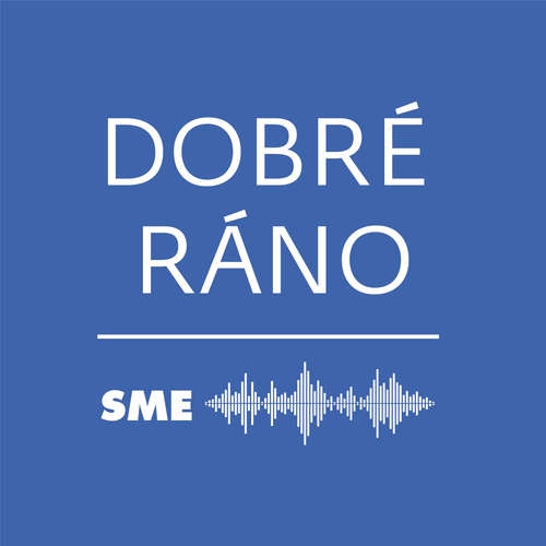 Dobré ráno | Denný podcast denníka SME