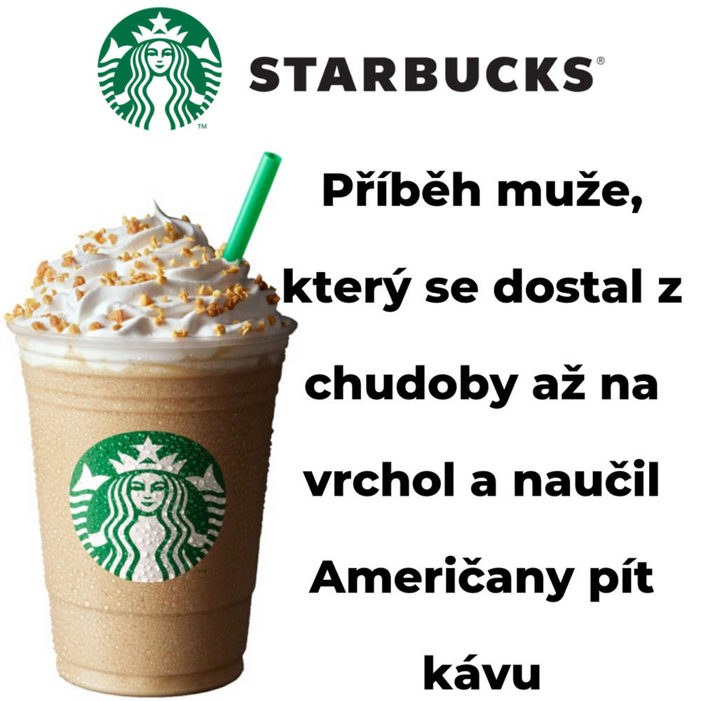 STARBUCKS - Příběh muže, který se dostal z chudoby až na vrchol a naučil Američany pít kávu