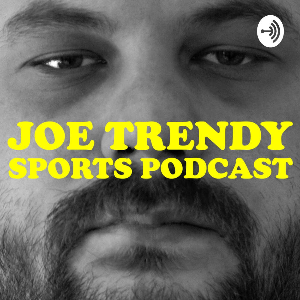Joe Trendy SPORTS podcast
