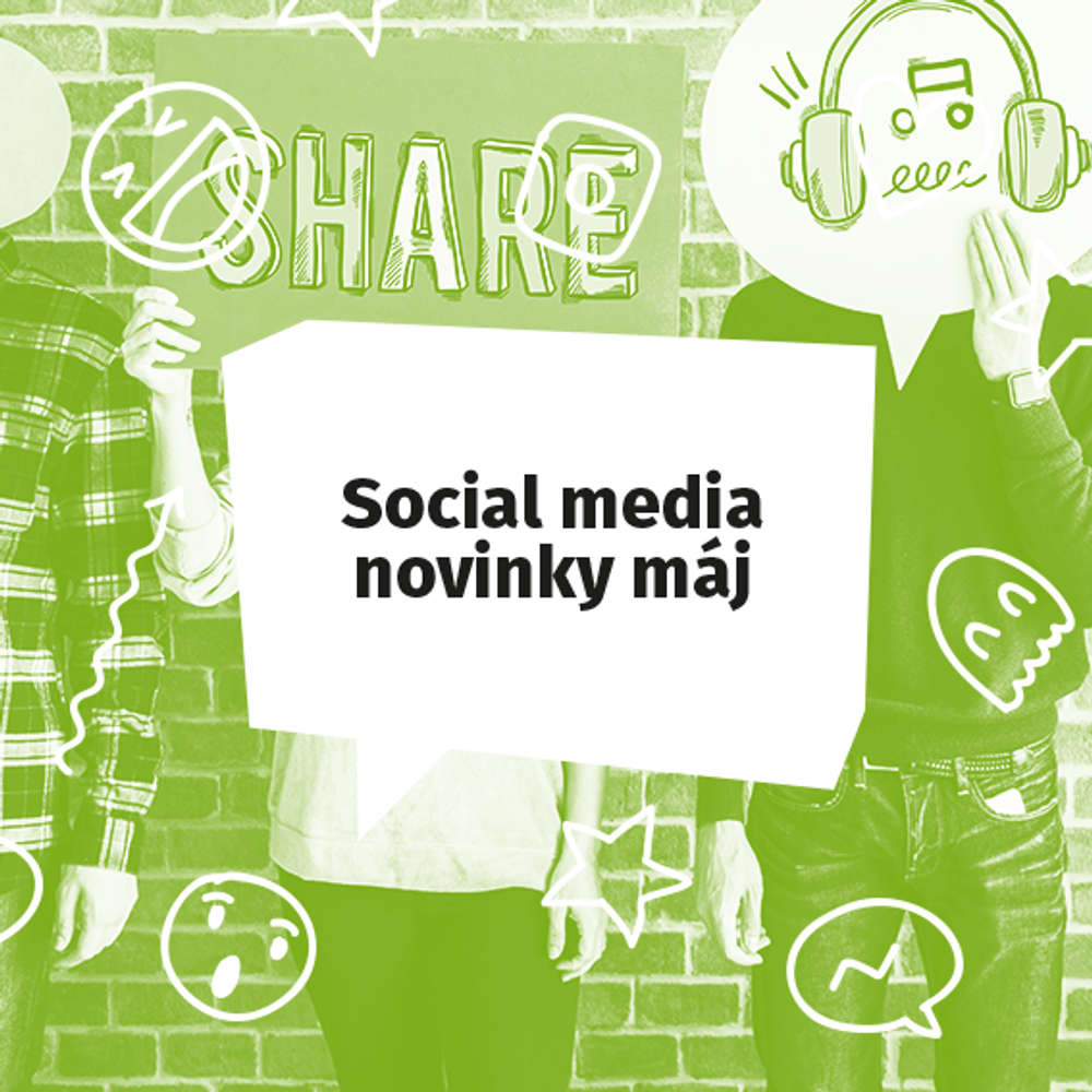 Social media novinky - Máj 2019